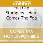 Fog City Stompers - Here Comes The Fog