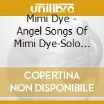 Mimi Dye - Angel Songs Of Mimi Dye-Solo Violas cd