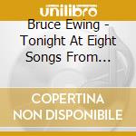 Bruce Ewing - Tonight At Eight Songs From Broadway cd musicale di Bruce Ewing
