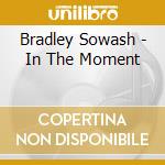 Bradley Sowash - In The Moment