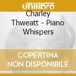 Charley Thweatt - Piano Whispers cd