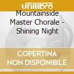 Mountainside Master Chorale - Shining Night cd musicale di Mountainside Master Chorale