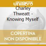 Charley Thweatt - Knowing Myself cd