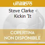 Steve Clarke - Kickin 'It cd musicale di Steve Clarke