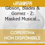 Gibson, Blades & Gomez - Z: Masked Musical Of Zorro