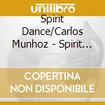 Spirit Dance/Carlos Munhoz - Spirit Dance cd