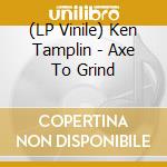 (LP Vinile) Ken Tamplin - Axe To Grind vinile