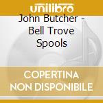 John Butcher - Bell Trove Spools cd