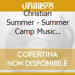 Christian Summer - Summer Camp Music.. cd
