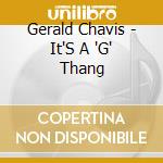 Gerald Chavis - It'S A 'G' Thang cd