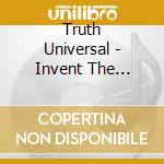 Truth Universal - Invent The Future cd