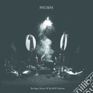 Phurpa - The Magic Rituals Of The Bon Tradition (Cd+Dvd) cd musicale di Phurpa
