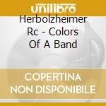 Herbolzheimer Rc - Colors Of A Band cd musicale di Herbolzheimer Rc