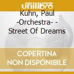 Kuhn, Paul -Orchestra- - Street Of Dreams cd musicale