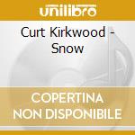 Curt Kirkwood - Snow cd musicale di Curt Kirkwood
