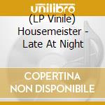 (LP Vinile) Housemeister - Late At Night vinile