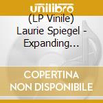 (LP Vinile) Laurie Spiegel - Expanding Universe (3 Lp) lp vinile di Laurie Spiegel