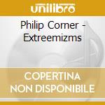 Philip Corner - Extreemizms cd musicale di Philip Corner