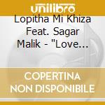 Lopitha Mi Khiza Feat. Sagar Malik - "Love 2 Love, Romantic Hundi Remixes" cd