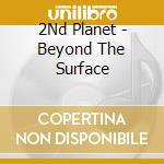2Nd Planet - Beyond The Surface cd