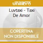 Luvtaxi - Taxi De Amor cd
