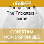 Donna Jean & The Tricksters - Same cd musicale di Donna jean & the tri