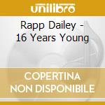 Rapp Dailey - 16 Years Young cd