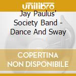 Jay Paulus' Society Band - Dance And Sway cd