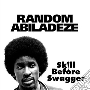 Random Abiladeze - Skill Before Swagger cd musicale di Random Abiladeze