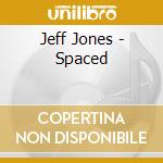 Jeff Jones - Spaced cd