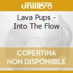 Lava Pups - Into The Flow cd
