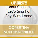 Lonna Chacon - Let'S Sing For Joy With Lonna cd