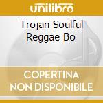 Trojan Soulful Reggae Bo cd
