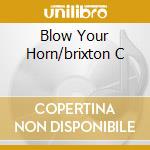 Blow Your Horn/brixton C
