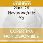 Guns Of Navarone/ride Yo cd