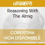Reasoning With The Almig cd