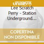 Lee Scratch Perry - Station Underground Report cd musicale di Lee scratch perry