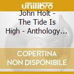 John Holt - The Tide Is High - Anthology 1962-1979 (2 Cd) cd