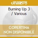 Burning Up 3 / Various cd