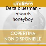 Delta bluesman - edwards honeyboy cd