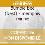 Bumble bee (best) - memphis minnie cd musicale di Memphis Minnie