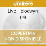 Live - blodwyn pig cd