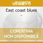 East coast blues - cd musicale di B.blake/j.white & o.