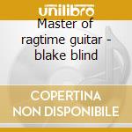 Master of ragtime guitar - blake blind cd