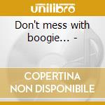 Don't mess with boogie... - cd