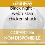 Black night - webb stan chicken shack cd