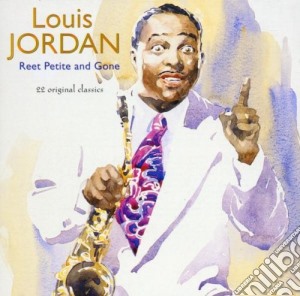Louis Jordan - Reet Petite & Gone cd musicale di Louis Jordan