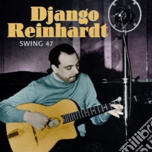 Django Reinhardt - Swing 47 cd musicale di Django Reinhardt