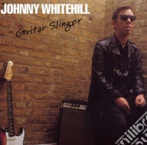 Johnny Whitehill - Guitar Slinger cd musicale di Johnny Whitehill