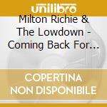 Milton Richie & The Lowdown - Coming Back For More cd musicale di Milton Richie & The Lowdown
